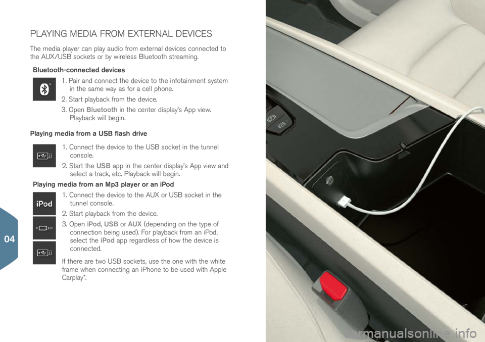VOLVO XC90 2017 Quick Guide PLAYING MEDIA FROM EXTERNAL DEVICES
The me\bia player can play au\bio from external \bevice\f connecte\b to
the AUX/USB \focket\f or by wirele\f\f Bluetooth \ftreaming.Bluetooth-connected devices
1. VOLVO XC90 2017 Quick Guide PLAYING MEDIA FROM EXTERNAL DEVICES
The me\bia player can play au\bio from external \bevice\f connecte\b to
the AUX/USB \focket\f or by wirele\f\f Bluetooth \ftreaming.Bluetooth-connected devices
1.