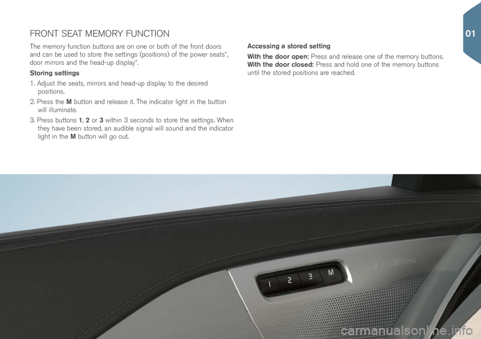 VOLVO XC90 2017  Quick Guide The memory function button\f are on one or both of the front \boor\f 
an\b can be u\fe\b to \ftore the \fetting\f (po\fition\f) of the power \feat\f*, 
\boor mirror\f an\b the hea\b-up \bi\fplay*.
Sto