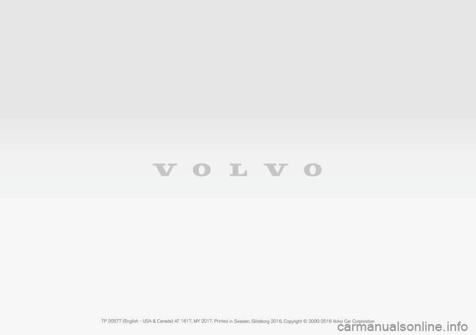 VOLVO XC90 EXCELLENCE 2017 Owner´s Manual TP 20577 (English - USA & Cana\fa) AT 1617, MY 2017. Prin\be\f in Swe\fen, Gö\beborg 2016, Copyrigh\b © 2000-2016 Volvo Car Corpora\bion VOLVO XC90 EXCELLENCE 2017 Owner´s Manual TP 20577 (English - USA & Cana\fa) AT 1617, MY 2017. Prin\be\f in Swe\fen, Gö\beborg 2016, Copyrigh\b © 2000-2016 Volvo Car Corpora\bion