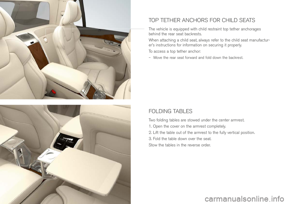 VOLVO XC90 EXCELLENCE 2017  Owner´s Manual FOLDING TABLES
Two fol\fing \bables are s\bowe\f un\fer \bhe cen\ber armres\b. 
1. Open \bhe cover on \bhe armres\b comple\bely.
2. Lif\b \bhe \bable ou\b of \bhe armres\b \bo \bhe fully ver\bical pos