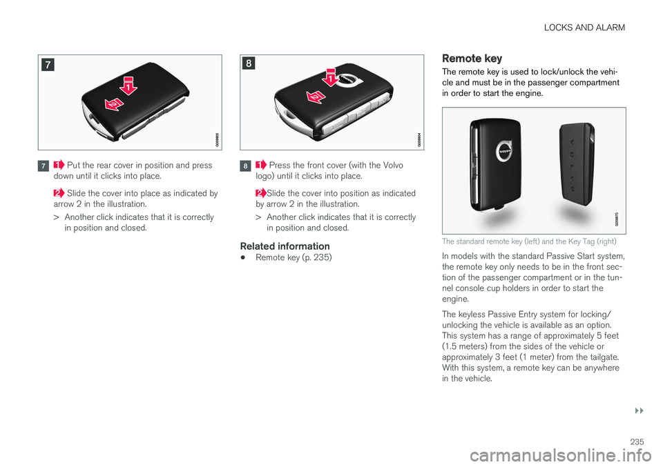 VOLVO XC90 T8 2017 Owner´s Manual LOCKS AND ALARM
}}
235
Put the rear cover in position and press
down until it clicks into place.
Slide the cover into place as indicated by
arrow 2 in the illustration.
> Another click indicates th VOLVO XC90 T8 2017 Owner´s Manual LOCKS AND ALARM
}}
235
Put the rear cover in position and press
down until it clicks into place.
Slide the cover into place as indicated by
arrow 2 in the illustration.
> Another click indicates th