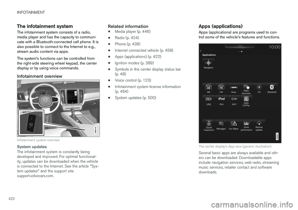 VOLVO XC90 T8 2017 Owner´s Manual INFOTAINMENT
422
The infotainment system
The infotainment system consists of a radio, media player and has the capacity to communi-cate with a Bluetooth-connected cell phone. It isalso possible to con VOLVO XC90 T8 2017 Owner´s Manual INFOTAINMENT
422
The infotainment system
The infotainment system consists of a radio, media player and has the capacity to communi-cate with a Bluetooth-connected cell phone. It isalso possible to con