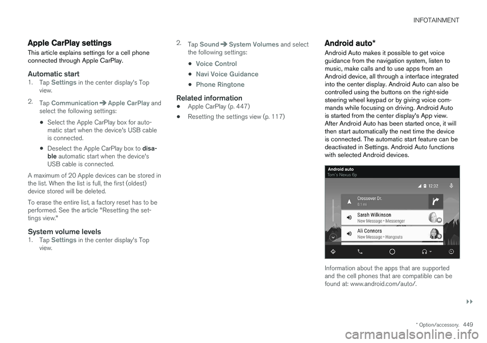 VOLVO XC90 T8 2017  Owner´s Manual INFOTAINMENT
}}
* Option/accessory.449
Apple CarPlay settings This article explains settings for a cell phone connected through Apple CarPlay.
Automatic start1.
Tap Settings in the center display'