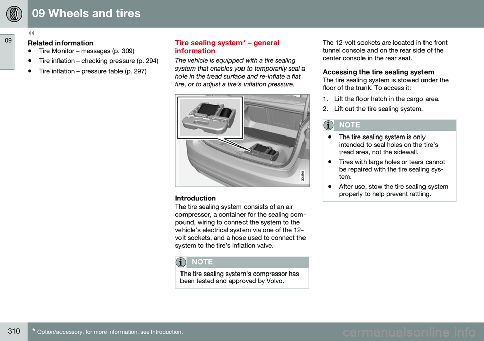 VOLVO S60 2016 Owner´s Manual ||
09 Wheels and tires
09
310* Option/accessory, for more information, see Introduction.
Related information
• Tire Monitor – messages (p. 309)
• Tire inflation – checking pressure (p. 294)
†VOLVO S60 2016 Owner´s Manual ||
09 Wheels and tires
09
310* Option/accessory, for more information, see Introduction.
Related information
• Tire Monitor – messages (p. 309)
• Tire inflation – checking pressure (p. 294)
â€