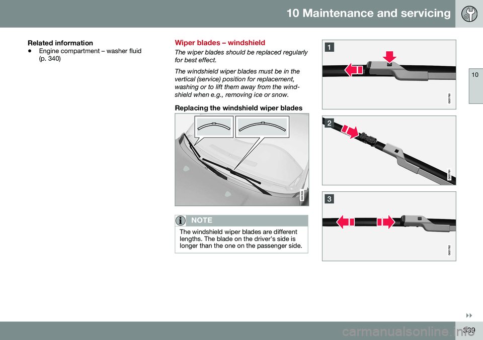 VOLVO S60 2016 Owner´s Manual 10 Maintenance and servicing
10
}}
339
Related information
•Engine compartment – washer fluid (p. 340)
Wiper blades – windshield
The wiper blades should be replaced regularly for best effect. Th VOLVO S60 2016 Owner´s Manual 10 Maintenance and servicing
10
}}
339
Related information
•Engine compartment – washer fluid (p. 340)
Wiper blades – windshield
The wiper blades should be replaced regularly for best effect. Th