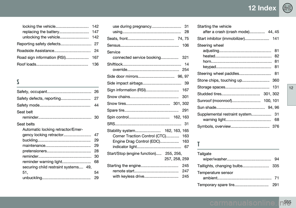 VOLVO S60 2016 Owner´s Manual 12 Index
12
385
locking the vehicle.............................. 142
replacing the battery........................... 147
unlocking the vehicle.......................... 142
Reporting safety defects VOLVO S60 2016 Owner´s Manual 12 Index
12
385
locking the vehicle.............................. 142
replacing the battery........................... 147
unlocking the vehicle.......................... 142
Reporting safety defects