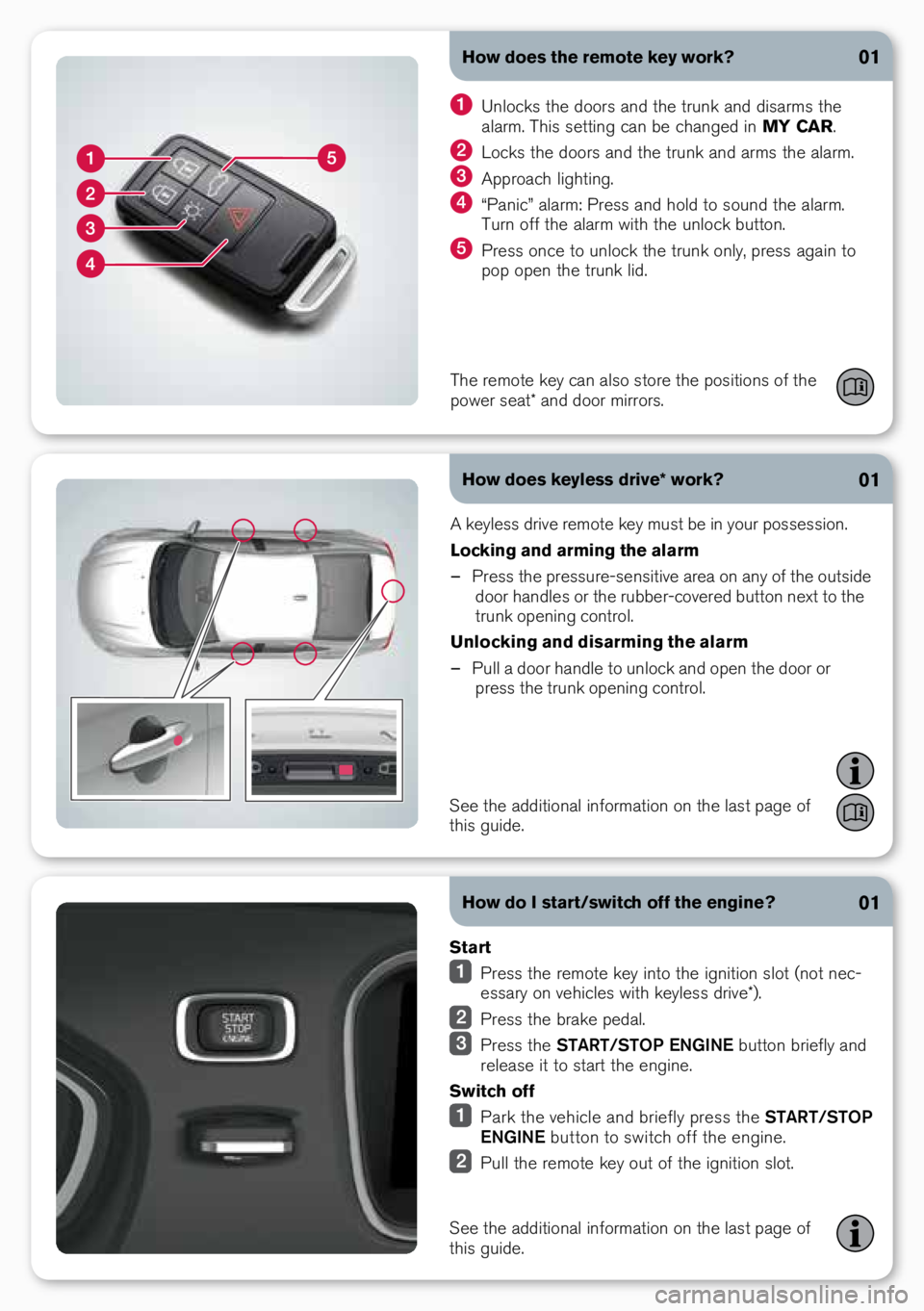 VOLVO S60 2016  Quick Guide How does the remote key work?
How does keyless drive* work?01
01
A keyle\f\f drive rem\bte key mu\ft be in y\bur p\b\f\fe\f\fi\bn.
Locking and arming the alarm 
– Pre\f\f the pre\f\fure-\fen\fitive 