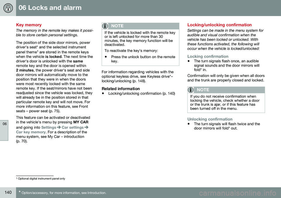 VOLVO S60 CROSS COUNTRY 2016  Owner´s Manual 06 Locks and alarm
06
140* Option/accessory, for more information, see Introduction.
Key memory
The memory in the remote key makes it possi- ble to store certain personal settings. The position of the