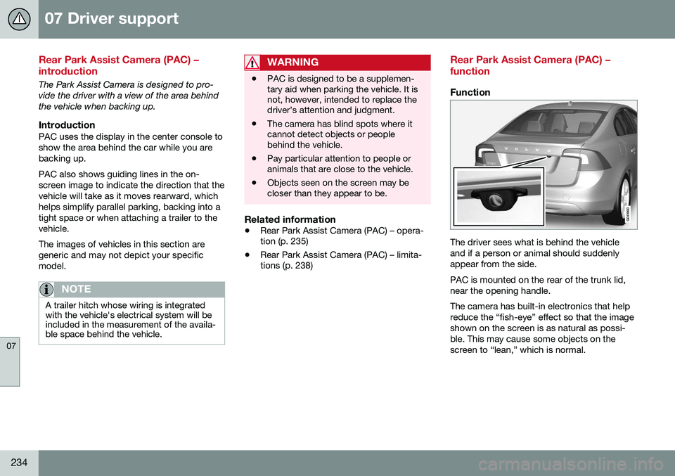 VOLVO S60 CROSS COUNTRY 2016  Owner´s Manual 07 Driver support
07
234
Rear Park Assist Camera (PAC) – introduction
The Park Assist Camera is designed to pro- vide the driver with a view of the area behindthe vehicle when backing up.
Introducti