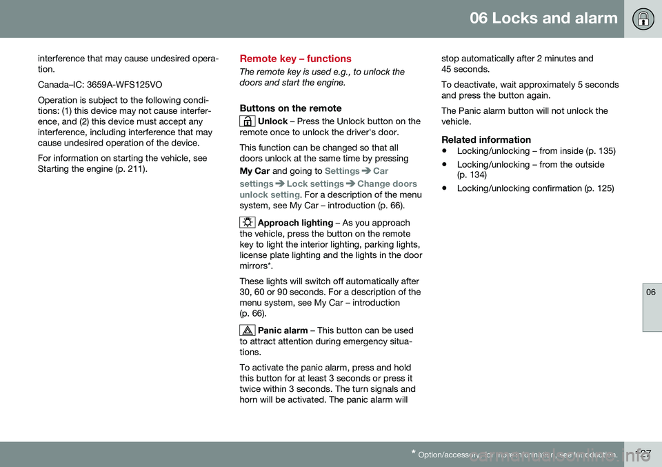 VOLVO S60 INSCRIPTION 2016  Owner´s Manual 06 Locks and alarm
06
* Option/accessory, for more information, see Introduction.127
interference that may cause undesired opera- tion. Canada–IC: 3659A-WFS125VOOperation is subject to the following