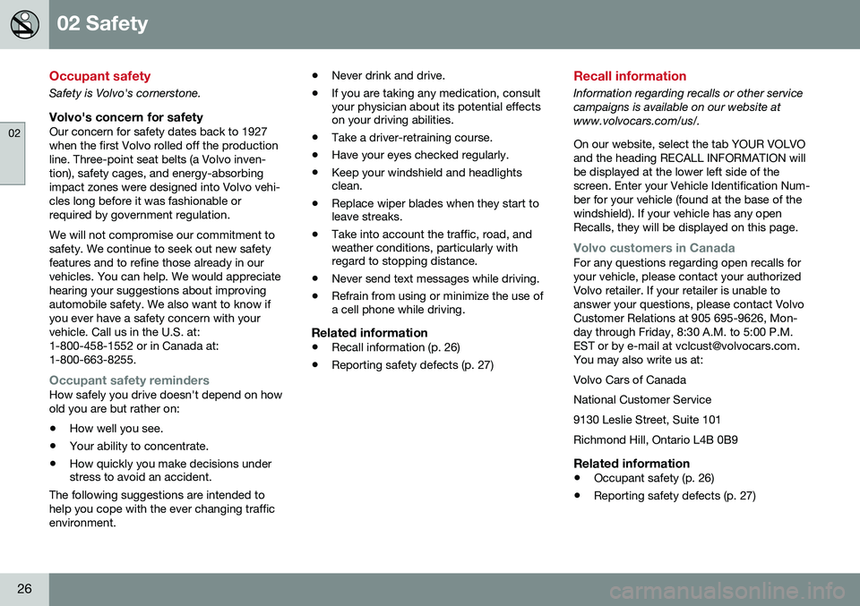 VOLVO S60 INSCRIPTION 2016  Owner´s Manual 02 Safety
02
26
Occupant safety
Safety is Volvo's cornerstone.
Volvo's concern for safetyOur concern for safety dates back to 1927 when the first Volvo rolled off the productionline. Three-poi