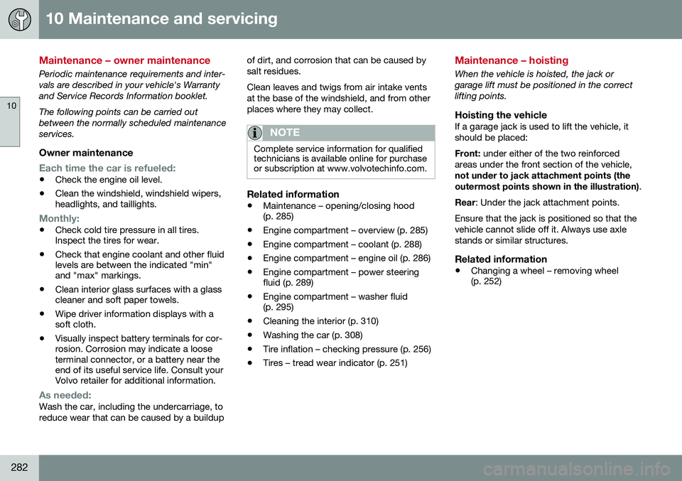 VOLVO S60 INSCRIPTION 2016  Owner´s Manual 10 Maintenance and servicing
10
282
Maintenance – owner maintenance
Periodic maintenance requirements and inter- vals are described in your vehicle's Warrantyand Service Records Information book