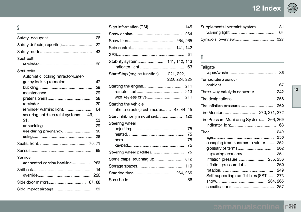 VOLVO S60 INSCRIPTION 2016  Owner´s Manual 12 Index
12
337
S
Safety, occupant........................................ 26 
Safety defects, reporting........................... 27
Safety mode.............................................. 43Seat 