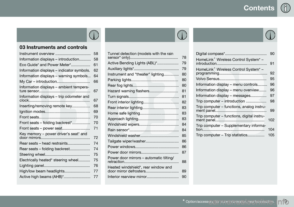 VOLVO S60 INSCRIPTION 2016  Owner´s Manual Contents
* Option/accessory, for more information, see Introduction.3
03
03 Instruments and controls
Instrument overview ................................. 58 
Information displays – introduction....