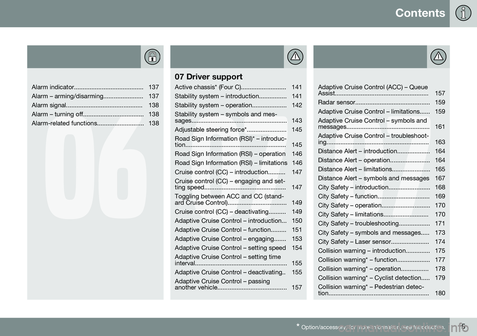 VOLVO S60 INSCRIPTION 2016 Owner´s Manual Contents
* Option/accessory, for more information, see Introduction.5
06
Alarm indicator........................................ 137
Alarm – arming/disarming....................... 137
Alarm si VOLVO S60 INSCRIPTION 2016 Owner´s Manual Contents
* Option/accessory, for more information, see Introduction.5
06
Alarm indicator........................................ 137
Alarm – arming/disarming....................... 137
Alarm si