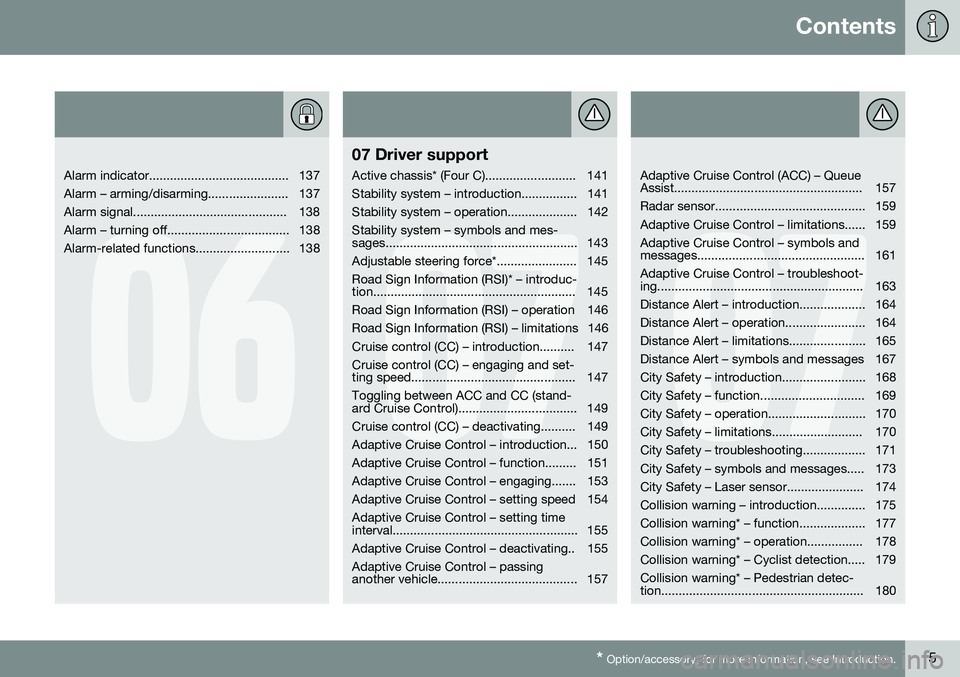 VOLVO S60 INSCRIPTION 2016  Owner´s Manual Contents
* Option/accessory, for more information, see Introduction.5
06
   
Alarm indicator........................................ 137 
Alarm – arming/disarming....................... 137
Alarm si