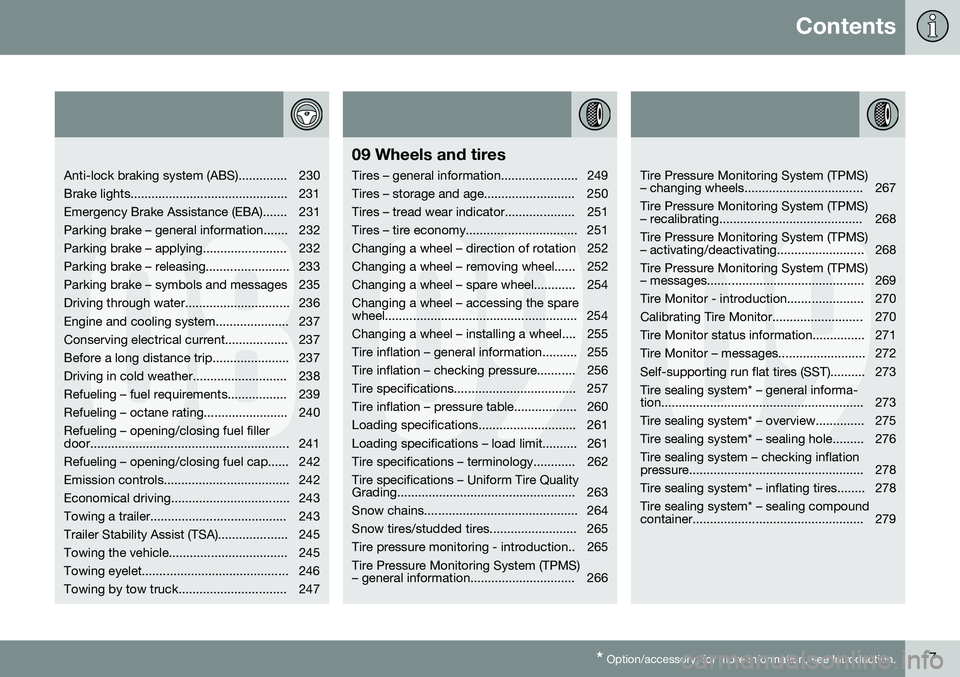 VOLVO S60 INSCRIPTION 2016  Owner´s Manual Contents
* Option/accessory, for more information, see Introduction.7
08
   
Anti-lock braking system (ABS).............. 230 
Brake lights............................................. 231
Emergency B