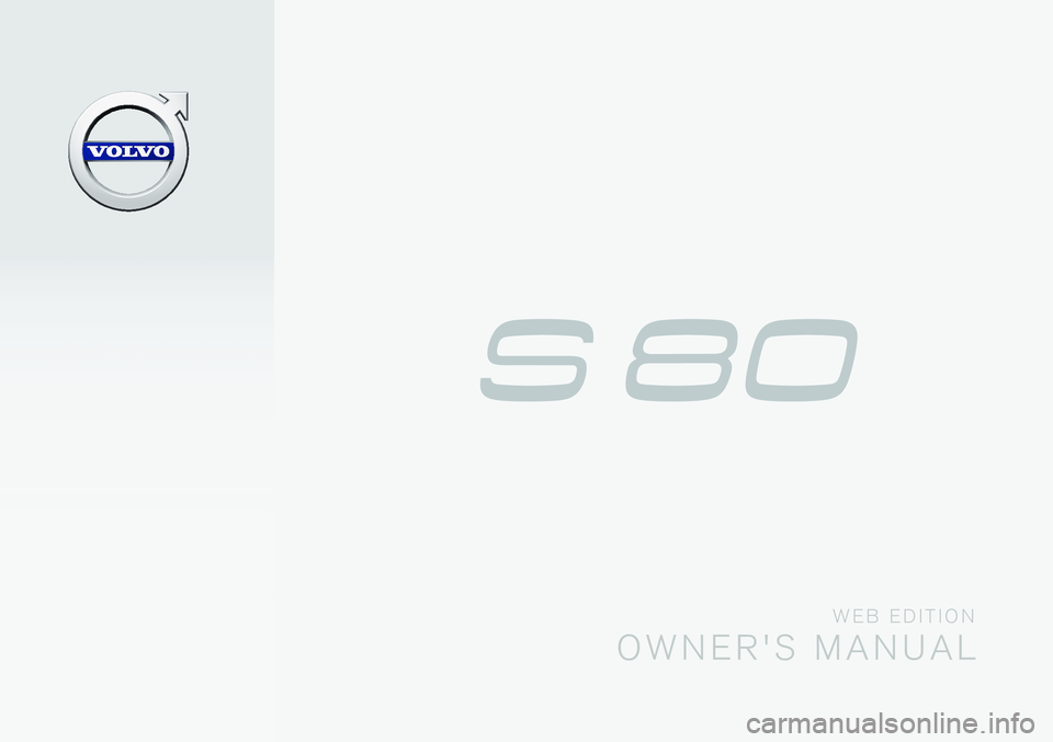 VOLVO S80 2016  Owner´s Manual W E B   E D I T I O N
O W N E R ' S   M A N U A L                                                                                      