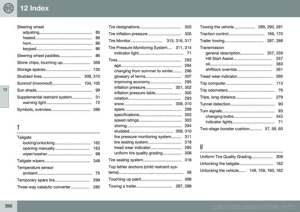 VOLVO V60 2016 Owner´s Manual 12 Index
12
396
Steering wheeladjusting............................................... 85
heated................................................... 86
horn............................................ VOLVO V60 2016 Owner´s Manual 12 Index
12
396
Steering wheeladjusting............................................... 85
heated................................................... 86
horn............................................