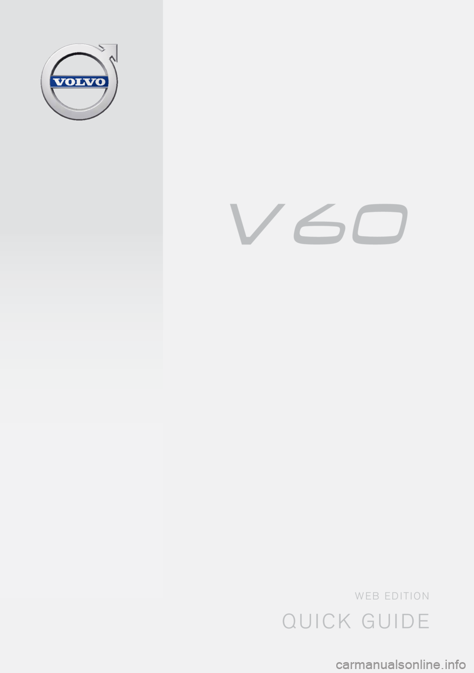 VOLVO V60 2016  Quick Guide QUICK GUIDE
WEB EDITION 