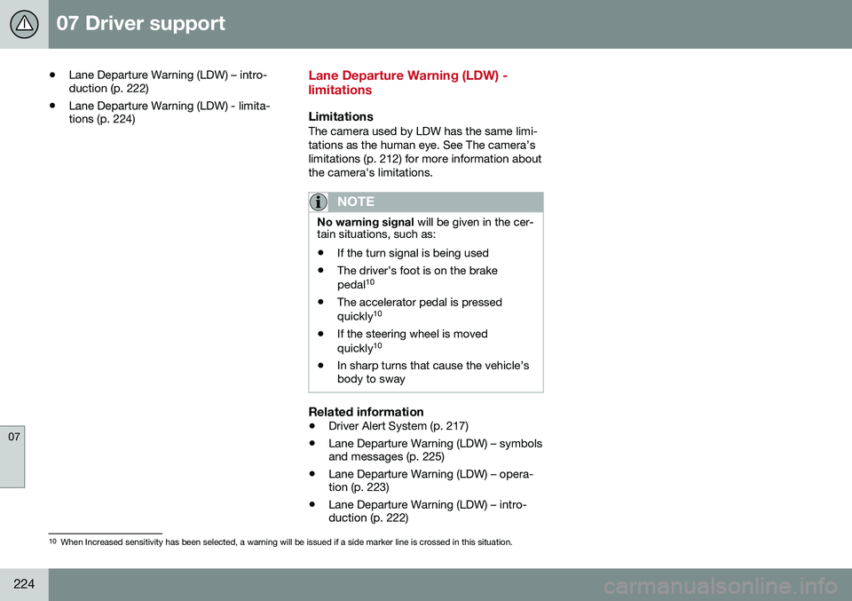 VOLVO V60 CROSS COUNTRY 2016 Owner´s Manual 07 Driver support
07
224
•Lane Departure Warning (LDW) – intro- duction (p. 222)
• Lane Departure Warning (LDW) - limita-tions (p. 224)Lane Departure Warning (LDW) - limitations
LimitationsThe c VOLVO V60 CROSS COUNTRY 2016 Owner´s Manual 07 Driver support
07
224
•Lane Departure Warning (LDW) – intro- duction (p. 222)
• Lane Departure Warning (LDW) - limita-tions (p. 224)Lane Departure Warning (LDW) - limitations
LimitationsThe c