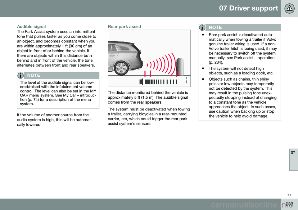 VOLVO V60 CROSS COUNTRY 2016 Owner´s Manual 07 Driver support
07
}}
233
Audible signalThe Park Assist system uses an intermittent tone that pulses faster as you come close toan object, and becomes constant when youare within approximately 1 ft VOLVO V60 CROSS COUNTRY 2016 Owner´s Manual 07 Driver support
07
}}
233
Audible signalThe Park Assist system uses an intermittent tone that pulses faster as you come close toan object, and becomes constant when youare within approximately 1 ft