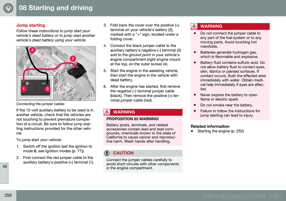 VOLVO V60 CROSS COUNTRY 2016  Owner´s Manual 08 Starting and driving
08
256
Jump starting
Follow these instructions to jump start your vehicle's dead battery or to jump start anothervehicle's dead battery using your vehicle.
G021347
Conn