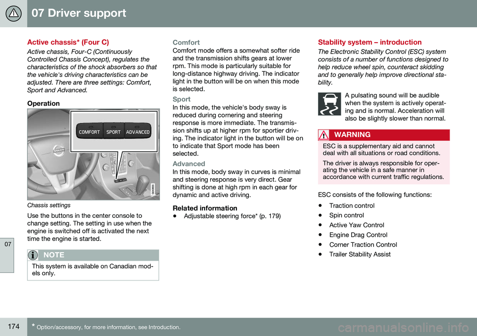VOLVO XC60 2016  Owner´s Manual 07 Driver support
07
174* Option/accessory, for more information, see Introduction.
Active chassis* (Four C)
Active chassis, Four-C (Continuously Controlled Chassis Concept), regulates thecharacterist