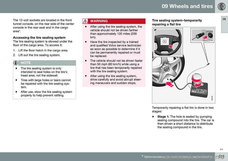 VOLVO XC60 2016 Owner´s Manual 09 Wheels and tires
09
}}
* Option/accessory, for more information, see Introduction.315
The 12-volt sockets are located in the front tunnel console, on the rear side of the centerconsole in the rear VOLVO XC60 2016 Owner´s Manual 09 Wheels and tires
09
}}
* Option/accessory, for more information, see Introduction.315
The 12-volt sockets are located in the front tunnel console, on the rear side of the centerconsole in the rear