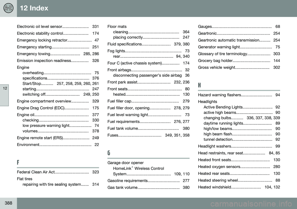 VOLVO XC60 2016  Owner´s Manual 12 Index
12
388
Electronic oil level sensor........................ 331 
Electronic stability control....................... 174Emergency locking retractor...................... 47
Emergency starting.