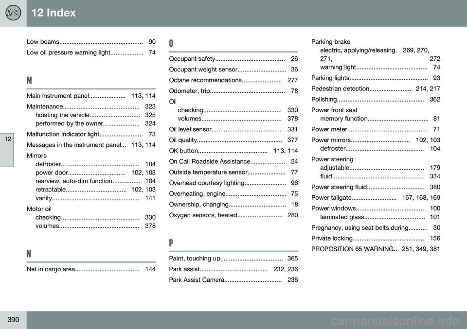 VOLVO XC60 2016  Owner´s Manual 12 Index
12
390
Low beams................................................ 90Low oil pressure warning light................... 74
M
Main instrument panel..................... 113, 114 
Maintenance.....