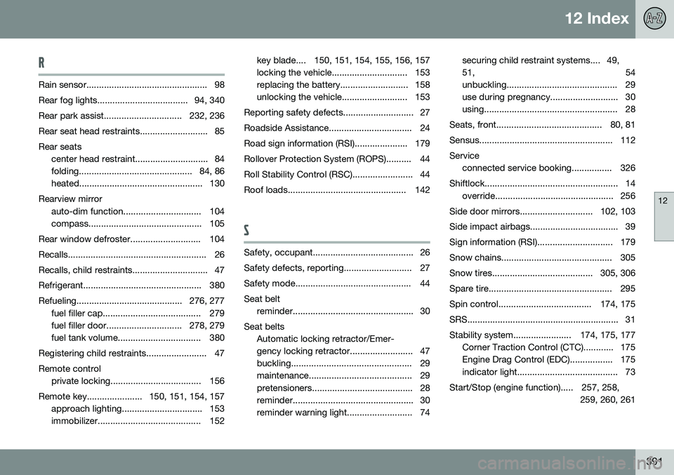 VOLVO XC60 2016  Owner´s Manual 12 Index
12
391
R
Rain sensor................................................ 98 
Rear fog lights.................................... 94, 340
Rear park assist............................... 232, 236
R