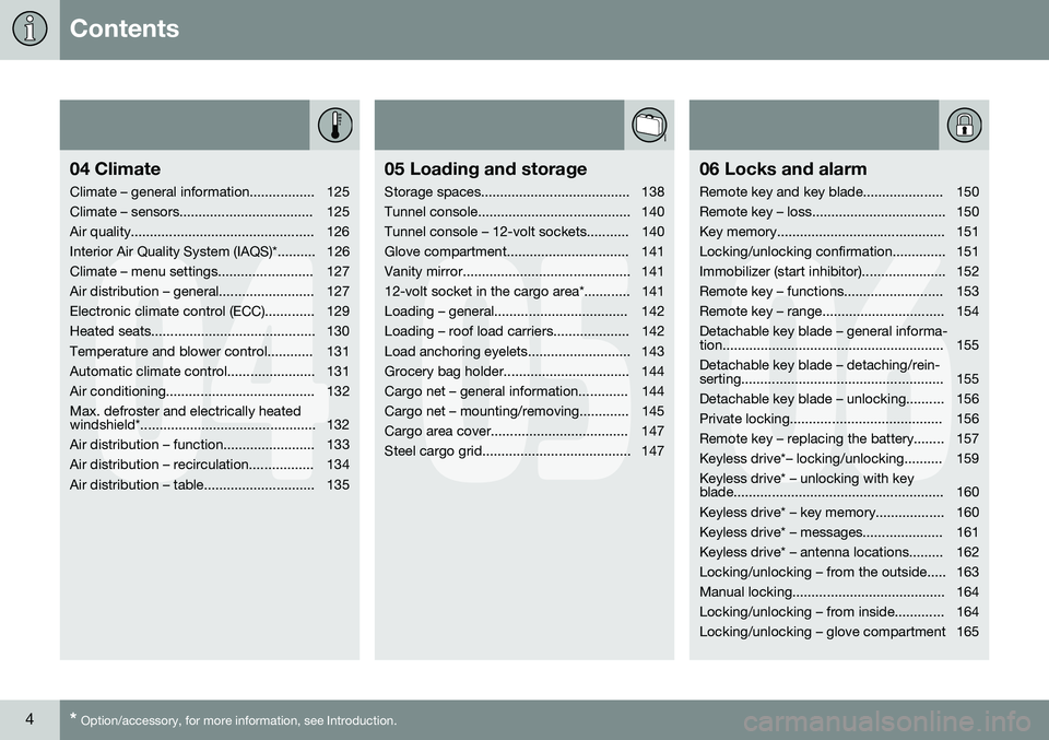 VOLVO XC60 2016  Owner´s Manual Contents
4* Option/accessory, for more information, see Introduction.
04
04 Climate
Climate – general information................. 125 
Climate – sensors................................... 125
Air
