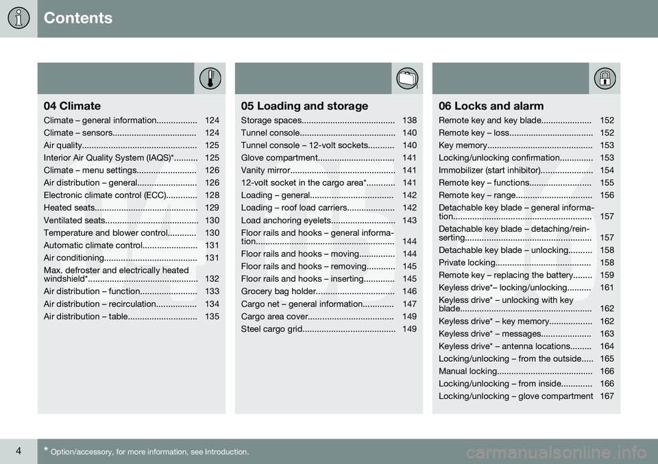 VOLVO XC70 2016  Owner´s Manual Contents
4* Option/accessory, for more information, see Introduction.
04
04 Climate
Climate – general information................. 124 
Climate – sensors................................... 124
Air