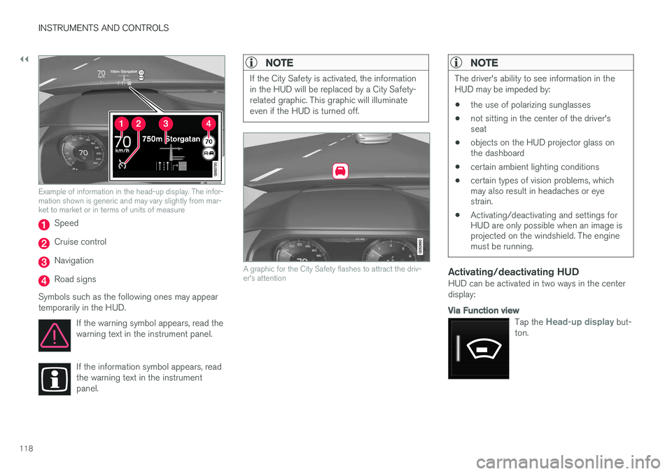 VOLVO XC90 T8 2016  Owner´s Manual ||
INSTRUMENTS AND CONTROLS
118
Example of information in the head-up display. The infor- mation shown is generic and may vary slightly from mar-ket to market or in terms of units of measure
Speed
Cru