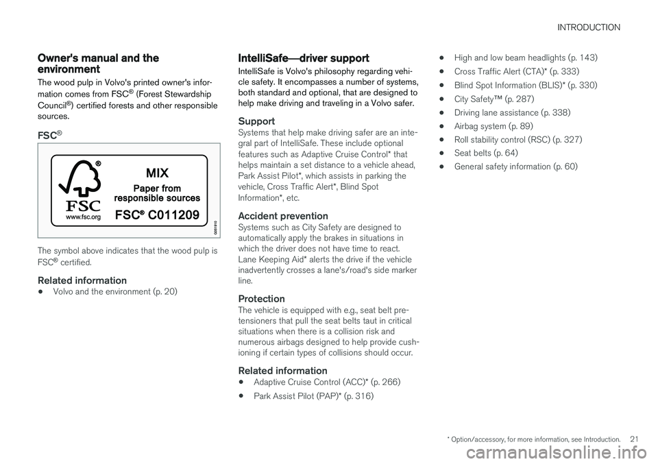 VOLVO XC90 T8 2016 Owner´s Manual INTRODUCTION
* Option/accessory, for more information, see Introduction.21
Owner's manual and the environment
The wood pulp in Volvo's printed owner's infor- mation comes from FSC ®
(For VOLVO XC90 T8 2016 Owner´s Manual INTRODUCTION
* Option/accessory, for more information, see Introduction.21
Owner's manual and the environment
The wood pulp in Volvo's printed owner's infor- mation comes from FSC ®
(For