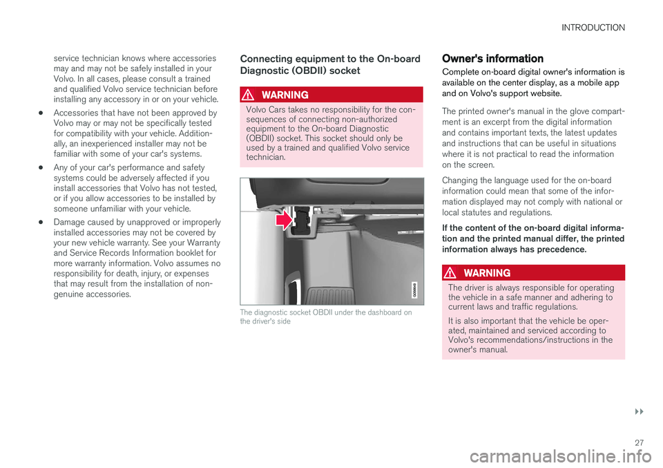 VOLVO XC90 T8 2016 Owner´s Manual INTRODUCTION
}}
27
service technician knows where accessories may and may not be safely installed in yourVolvo. In all cases, please consult a trainedand qualified Volvo service technician beforeinsta VOLVO XC90 T8 2016 Owner´s Manual INTRODUCTION
}}
27
service technician knows where accessories may and may not be safely installed in yourVolvo. In all cases, please consult a trainedand qualified Volvo service technician beforeinsta