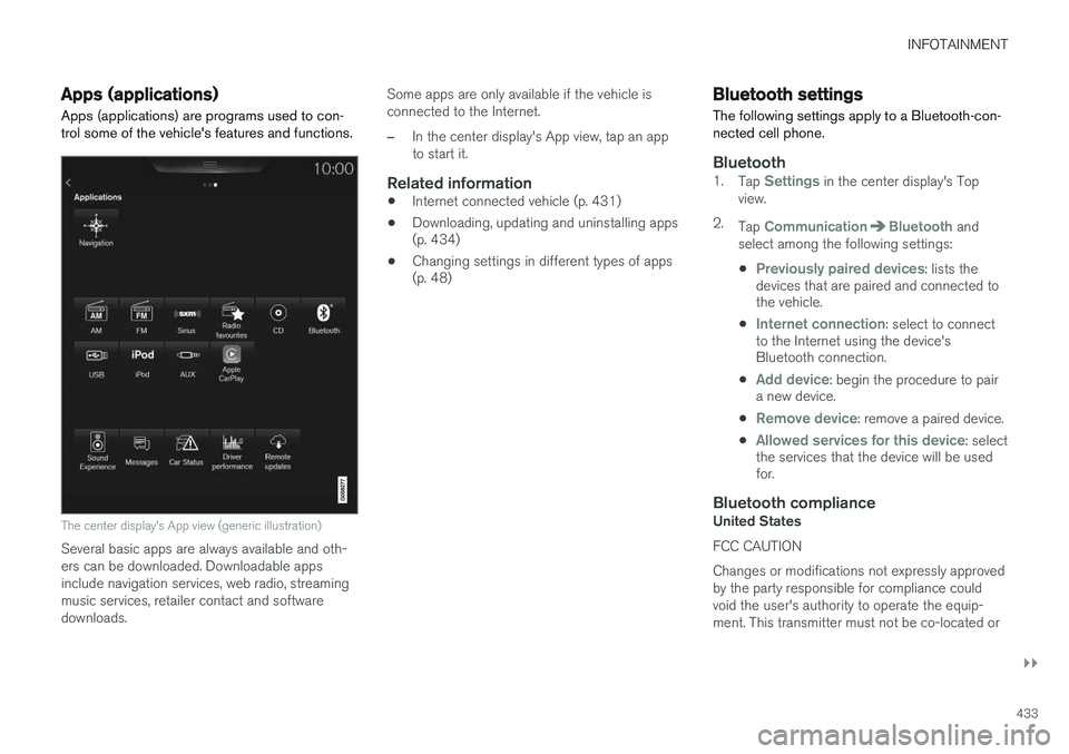 VOLVO XC90 T8 2016  Owner´s Manual INFOTAINMENT
}}
433
Apps (applications)
Apps (applications) are programs used to con- trol some of the vehicle's features and functions.
The center display's App view (generic illustration)
Se