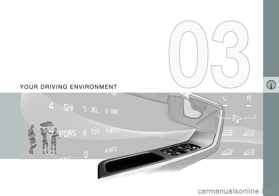 VOLVO S80 2015  Owner´s Manual Y O U R   D R I V I N G   E N V I R O N M E N T  