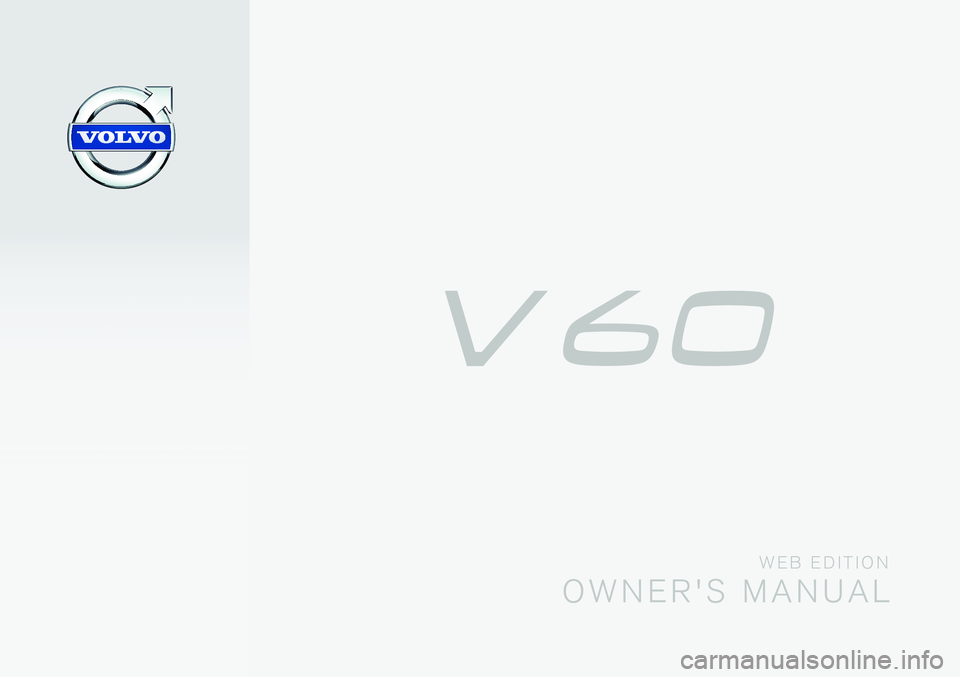 VOLVO V60 2015 Owner´s Manual W E B E D I T I O N
O W N E R ' S M A N U A L VOLVO V60 2015 Owner´s Manual W E B E D I T I O N
O W N E R ' S M A N U A L