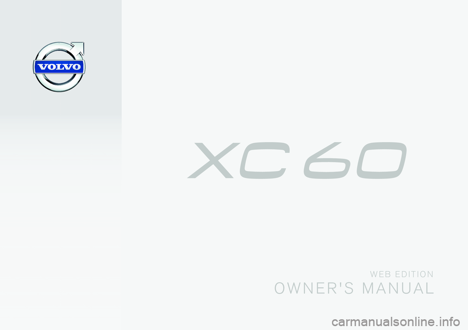 VOLVO XC60 2015 Owner´s Manual W E B E D I T I O N
O W N E R ' S M A N U A L VOLVO XC60 2015 Owner´s Manual W E B E D I T I O N
O W N E R ' S M A N U A L