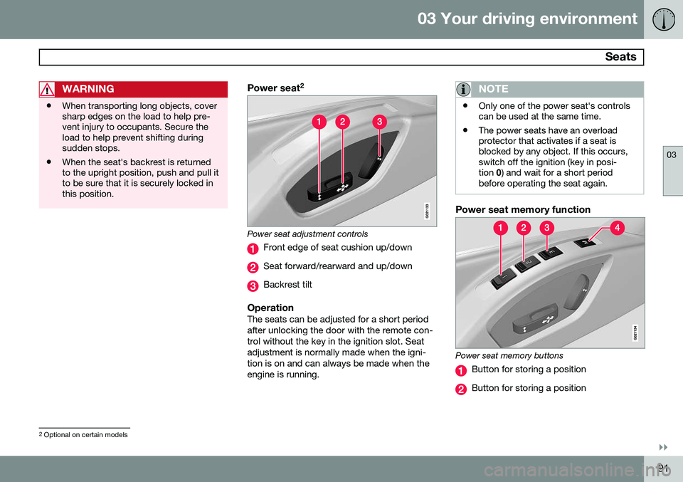 VOLVO XC60 2015 Owner´s Manual 03 Your driving environment
Seats
03
}}
91
WARNING
•When transporting long objects, cover sharp edges on the load to help pre-vent injury to occupants. Secure theload to help prevent shifting durin VOLVO XC60 2015 Owner´s Manual 03 Your driving environment
Seats
03
}}
91
WARNING
•When transporting long objects, cover sharp edges on the load to help pre-vent injury to occupants. Secure theload to help prevent shifting durin