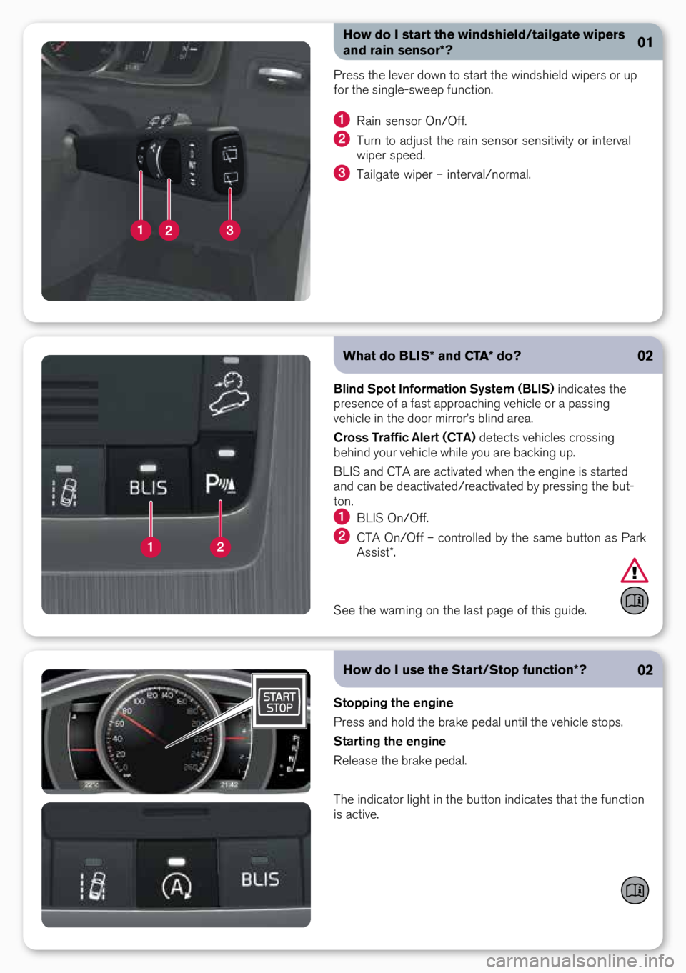 VOLVO XC60 2015 Quick Guide How do I start the windshield/tailgate wipers
and rain sensor*?
Press the lever \fown to start the win\fshiel\f wipers or up
for the single-sweep function.
Rain sensor on\boff.
turn to a\fjust VOLVO XC60 2015 Quick Guide How do I start the windshield/tailgate wipers
and rain sensor*?
Press the lever \fown to start the win\fshiel\f wipers or up
for the single-sweep function.
Rain sensor on\boff.
turn to a\fjust