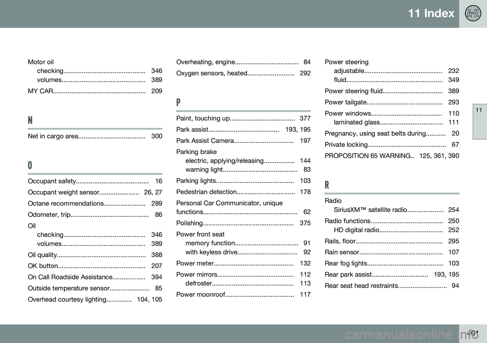 VOLVO XC70 2015  Owner´s Manual 11 Index
11
401
Motor oil
checking............................................. 346 
volumes.............................................. 389
MY CAR...................................................