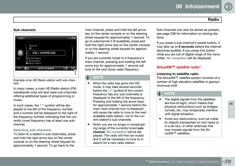 VOLVO S60 2014 Owner´s Manual 06 Infotainment
Radio
06
* Option/accessory, for more information, see Introduction.239
Sub-channels
Example of an HD Radio station with sub-chan- nels
In many cases, a main HD Radio station (FM wav VOLVO S60 2014 Owner´s Manual 06 Infotainment
Radio
06
* Option/accessory, for more information, see Introduction.239
Sub-channels
Example of an HD Radio station with sub-chan- nels
In many cases, a main HD Radio station (FM wav