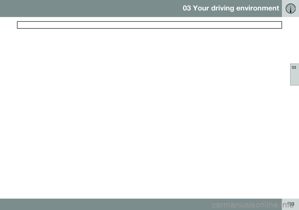 VOLVO S80 2014  Owner´s Manual 03 Your driving environment
 
03
133 