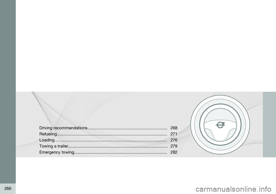 VOLVO S80 2014  Owner´s Manual 266
Driving recommendations..................................................................... 268 Refueling..........................................................................................