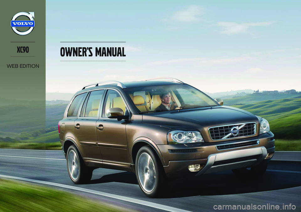 VOLVO XC90 2014 Owner´s Manual Owners ManualXC90
WEB EDITION VOLVO XC90 2014 Owner´s Manual Owners ManualXC90
WEB EDITION