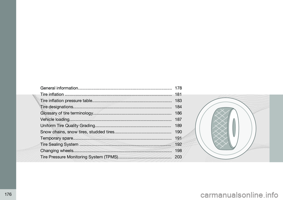 VOLVO XC90 2014  Owner´s Manual 176
General information............................................................................... 178 Tire inflation ..............................................................................