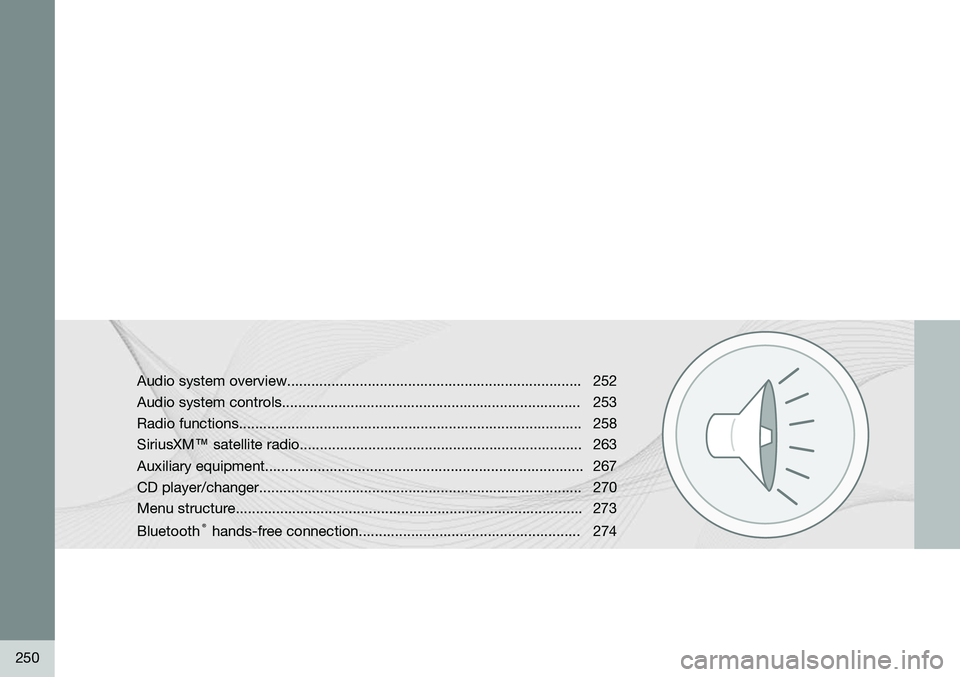 VOLVO XC90 2014  Owner´s Manual 250
Audio system overview......................................................................... 252 
Audio system controls.......................................................................... 